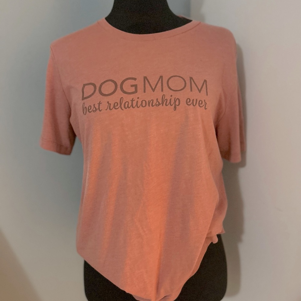 DOG IS GOOD “DOG MOM BEST RELATIONSHIP EVER” TEE